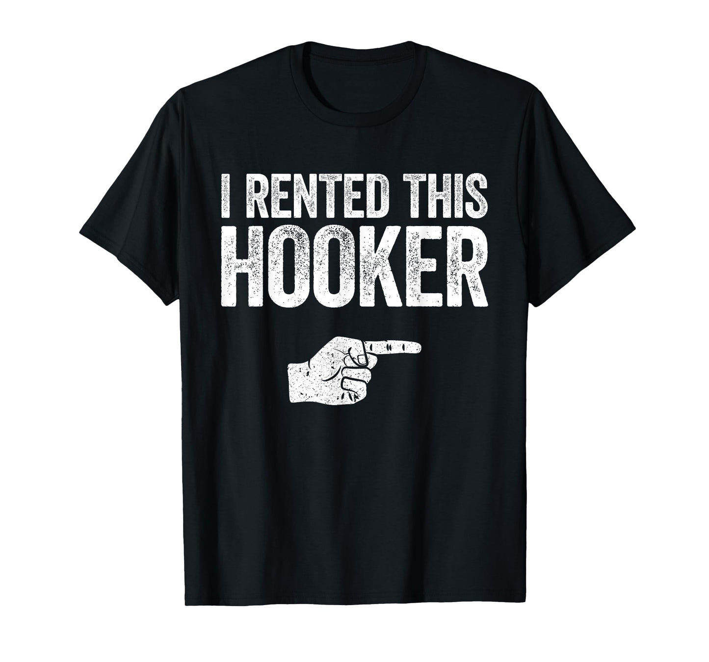 I Rented This Hooker Shirt Funny Offensive Adult Humor T-Shirt