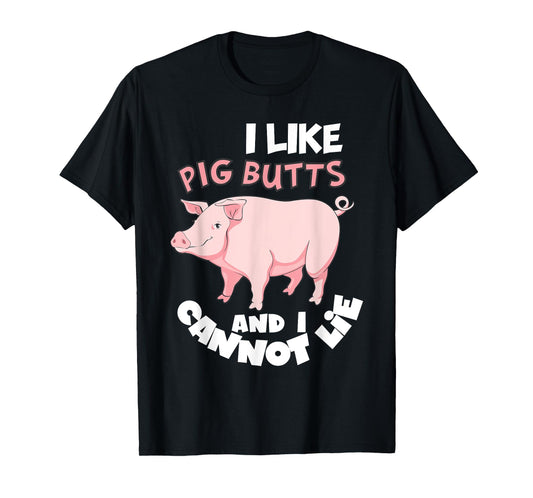 I Like Pig Butts and I Cannot Lie Shirt BBQ Grilling Pork T-Shirt