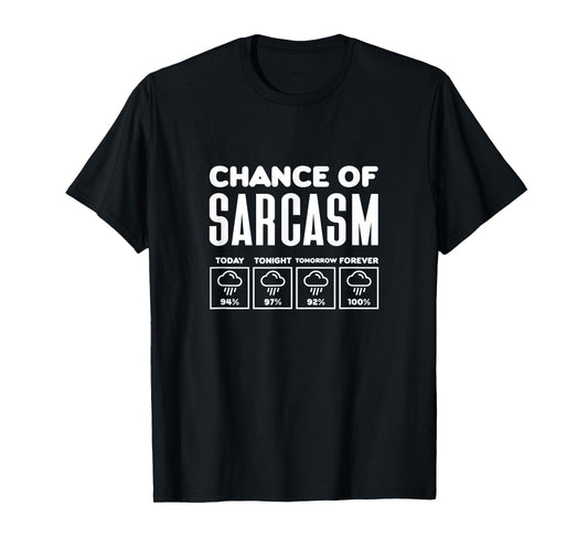 Chance of Sarcasm Funny Sarcastic Pun Trendy Memes T-Shirt
