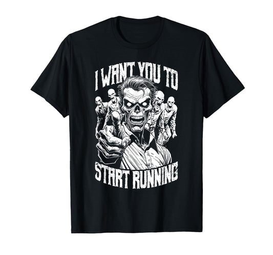 Zombie Marathon Runner I Want You To Start Running Halloween T-Shirt