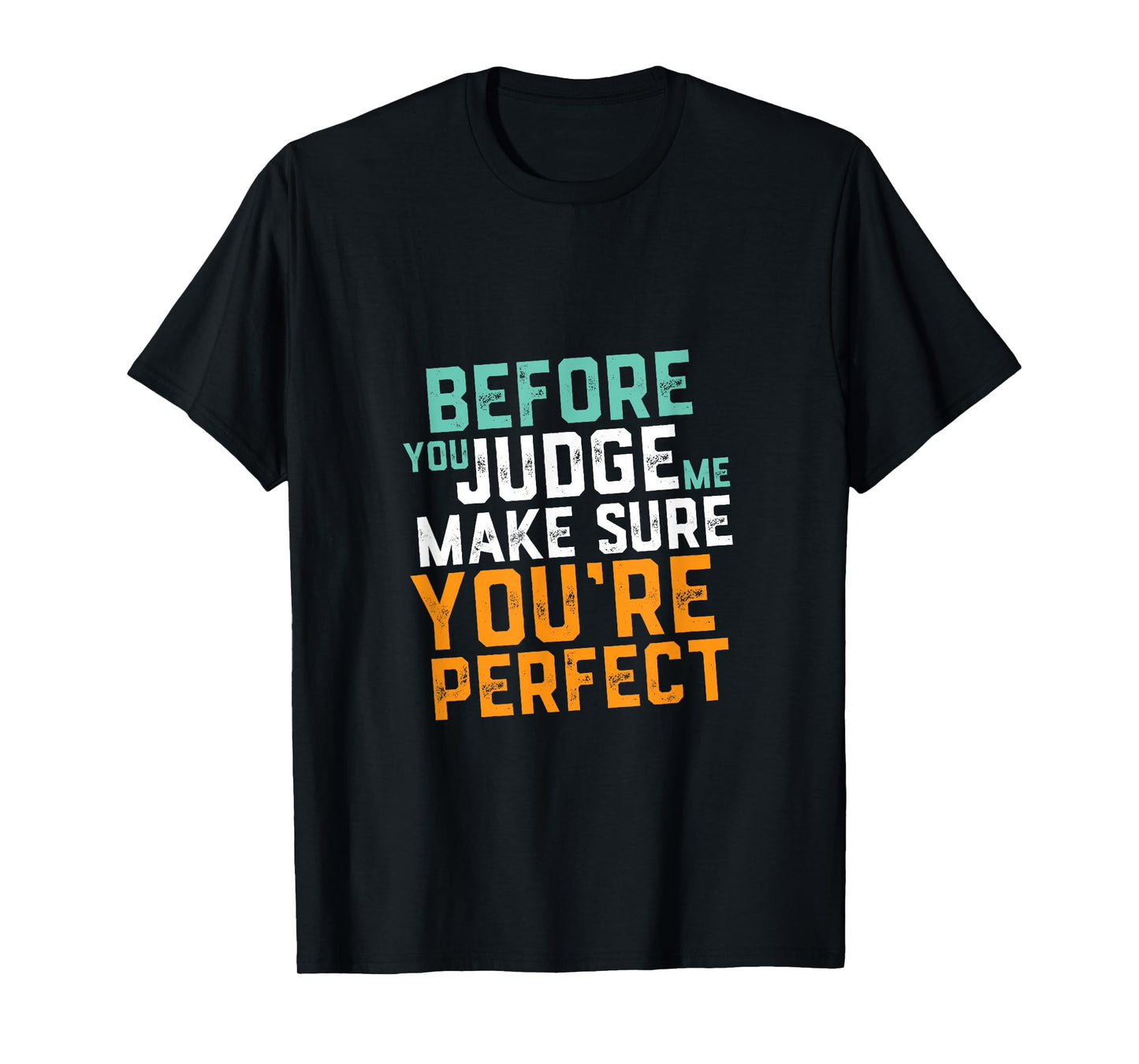 Funny Sarcastic Quote T-shirt Don't Judge Me Nobody Perfect T-Shirt