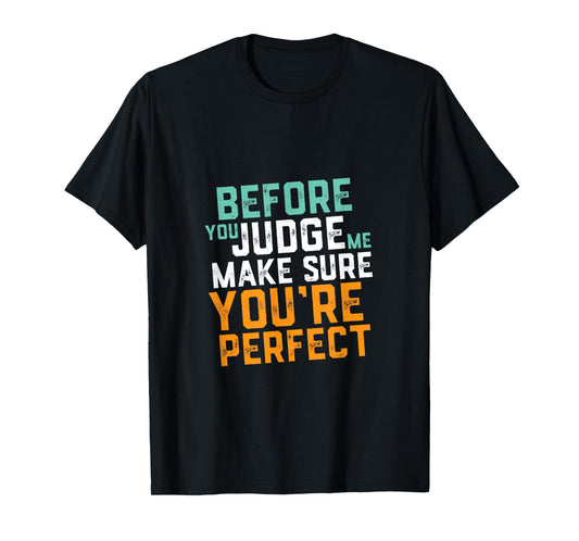 Funny Sarcastic Quote T-shirt Don't Judge Me Nobody Perfect T-Shirt
