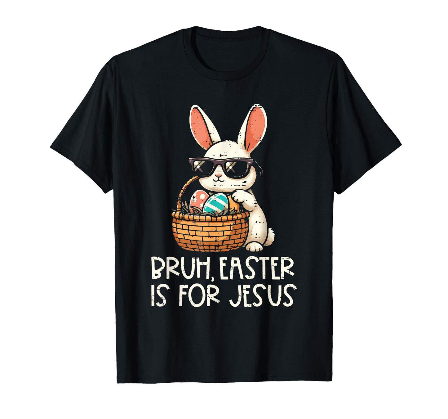 Bruh Easter Is For Jesus Christian Religious Men Women Kids T-Shirt