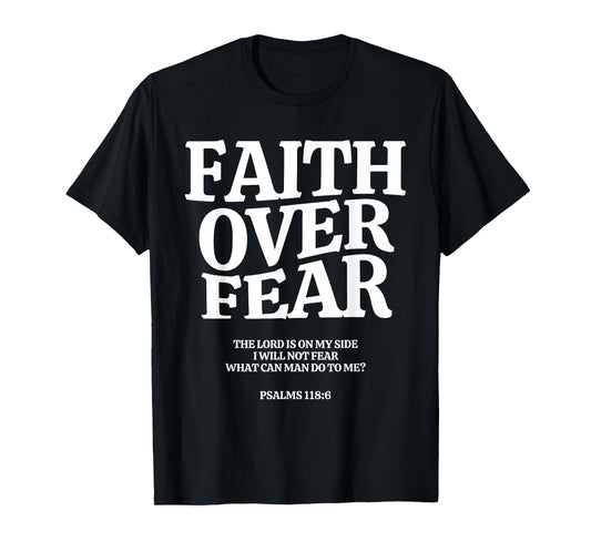 Faith Over Fear for Mens,Womens,Teens,Kids.Christian T-Shirt