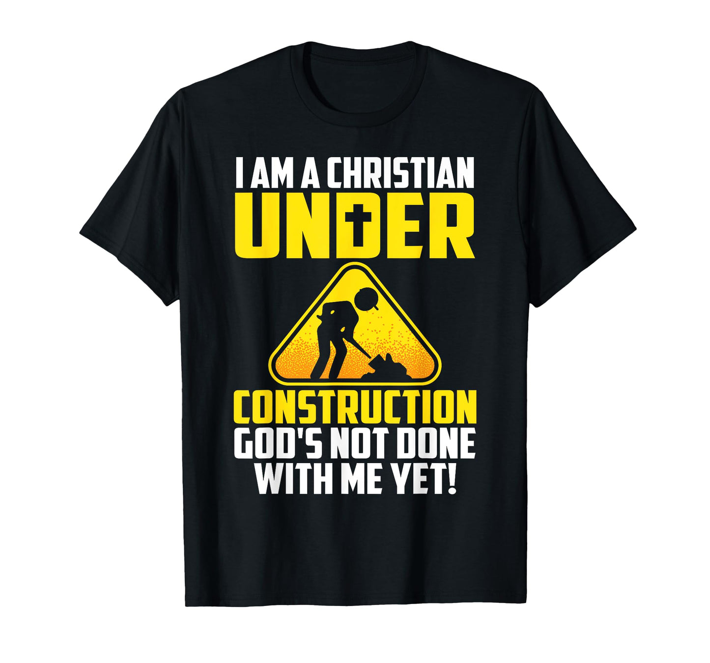 Funny Christian Under Construction Gift Catholic Men Women T-Shirt