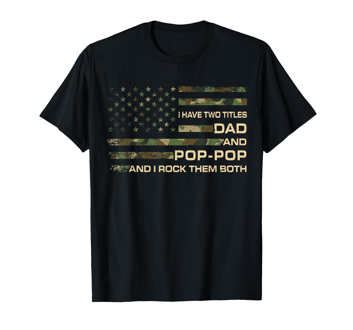 I Have Two Titles Dad And Pop-Pop Father's Day Grandpa Men T-Shirt