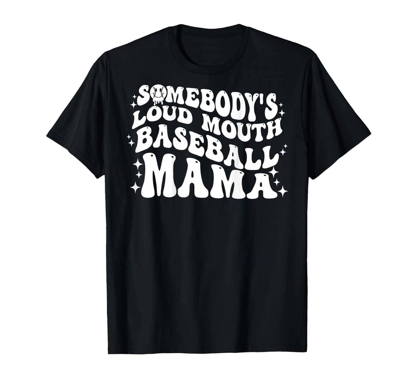ON BACK Somebody's Loud Mouth Baseball Mama Mom Mother's Day T-Shirt