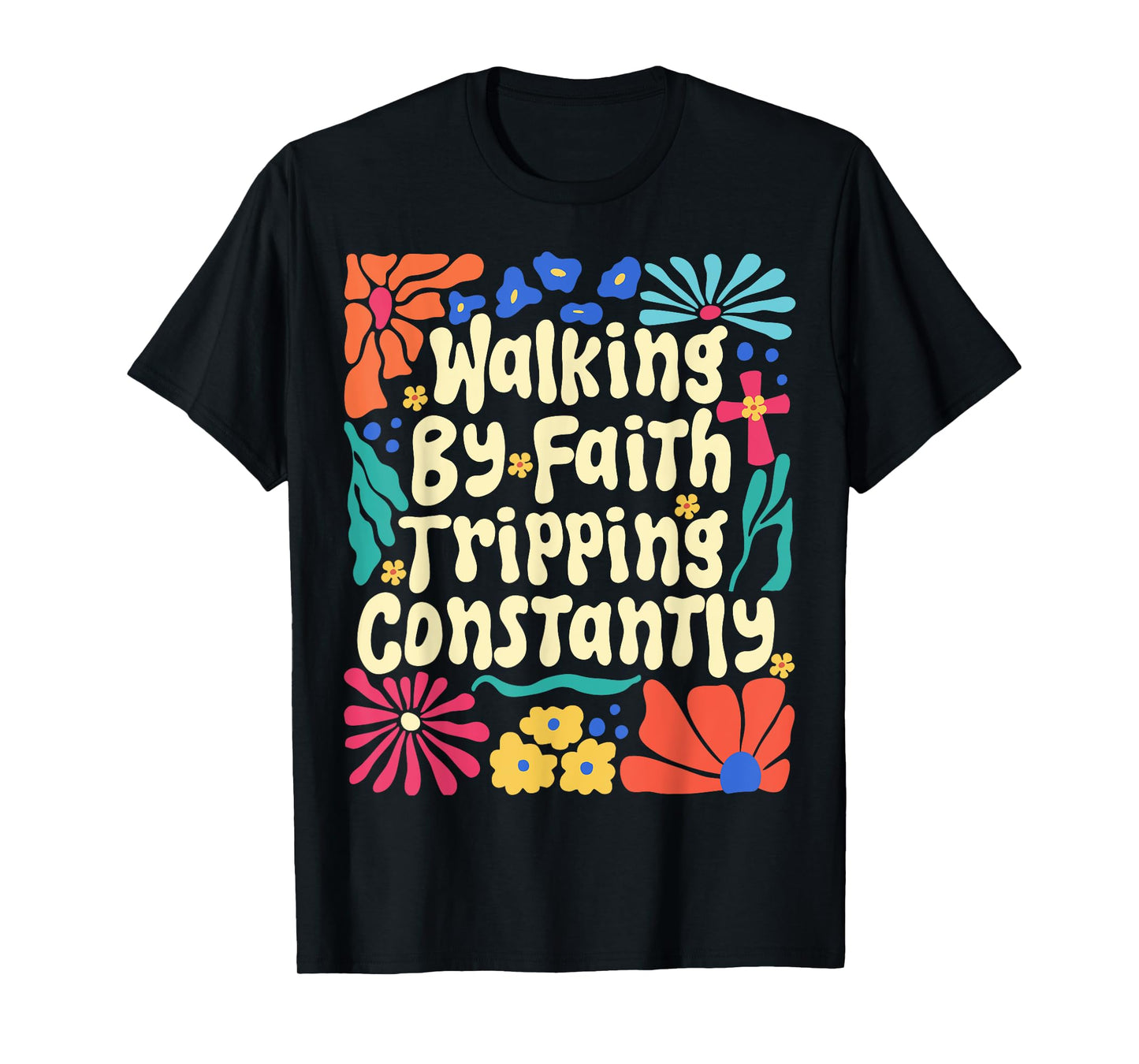 Walking by Faith Tripping Constantly Retro Boho Christian T-Shirt