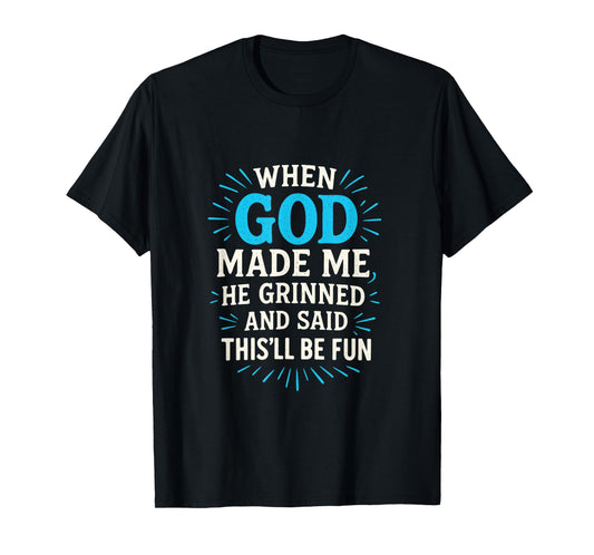 When God Made Me - Christian Humor T-Shirt