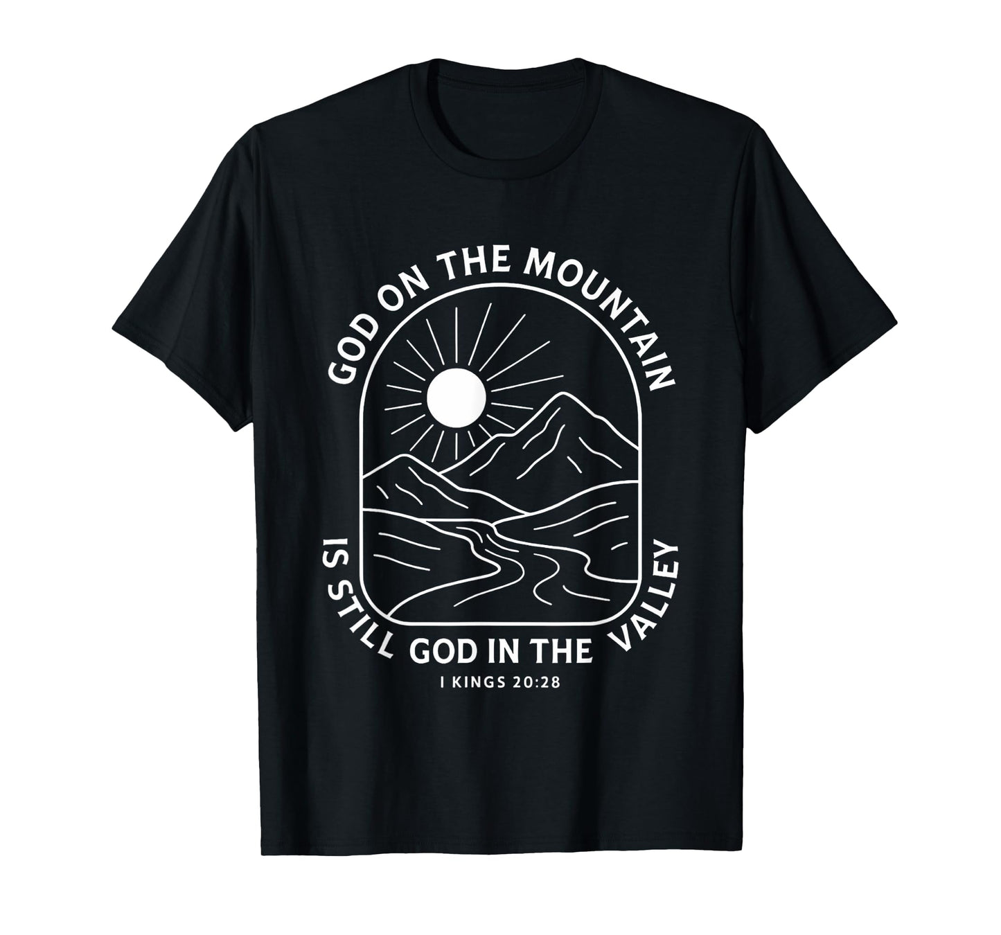 God On The Mountain Is Still God In The Valley Christian T-Shirt