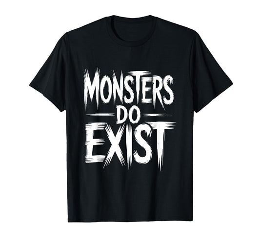 Monsters Do Exist Workout Horror Halloween T-Shirt