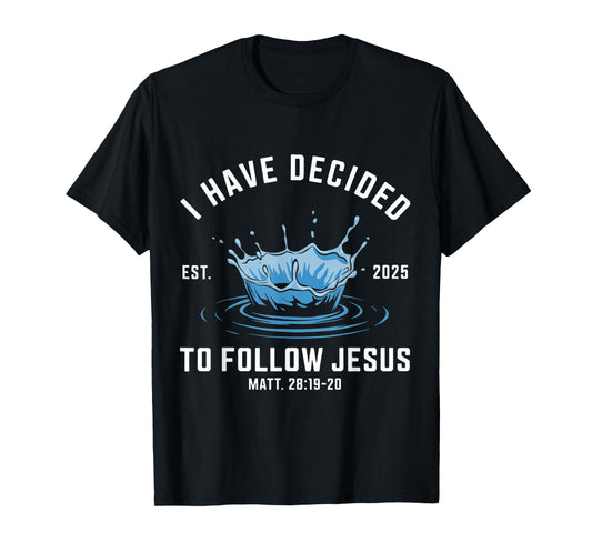 Follow Jesus Water Baptism Bible Verse Christian Baptized T-Shirt