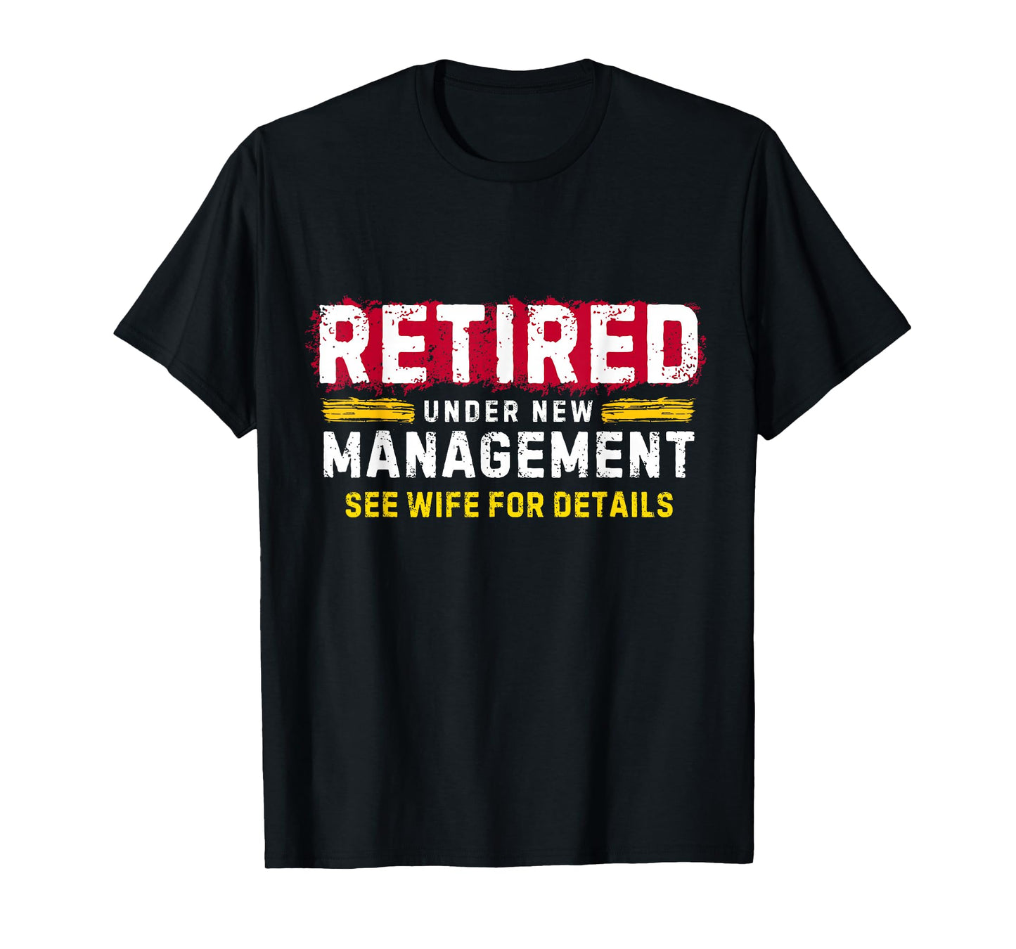 Men's Retro Retired Under New Management See Wife for Details T-Shirt