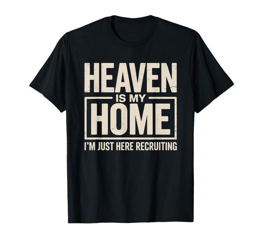 Heaven is My Home Funny Christian Faith Design T-Shirt