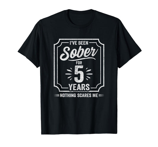 5 Years Sober - Sobriety Anniversary - Sober Anniversary T-Shirt