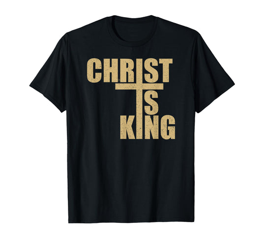 CHRIST IS KING JESUS IS KING CROSS CRUCIFIX T-Shirt