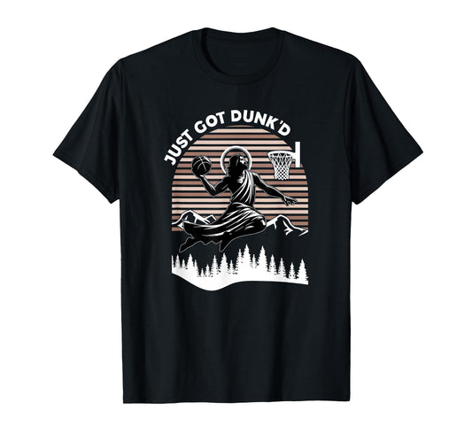 Just Got Dunked, Funny Basketball Jesus T-Shirt