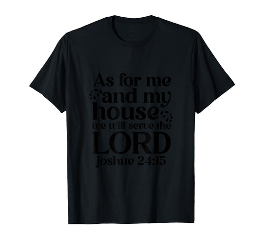 As For Me And My House We Will Serve The Lord T-Shirt