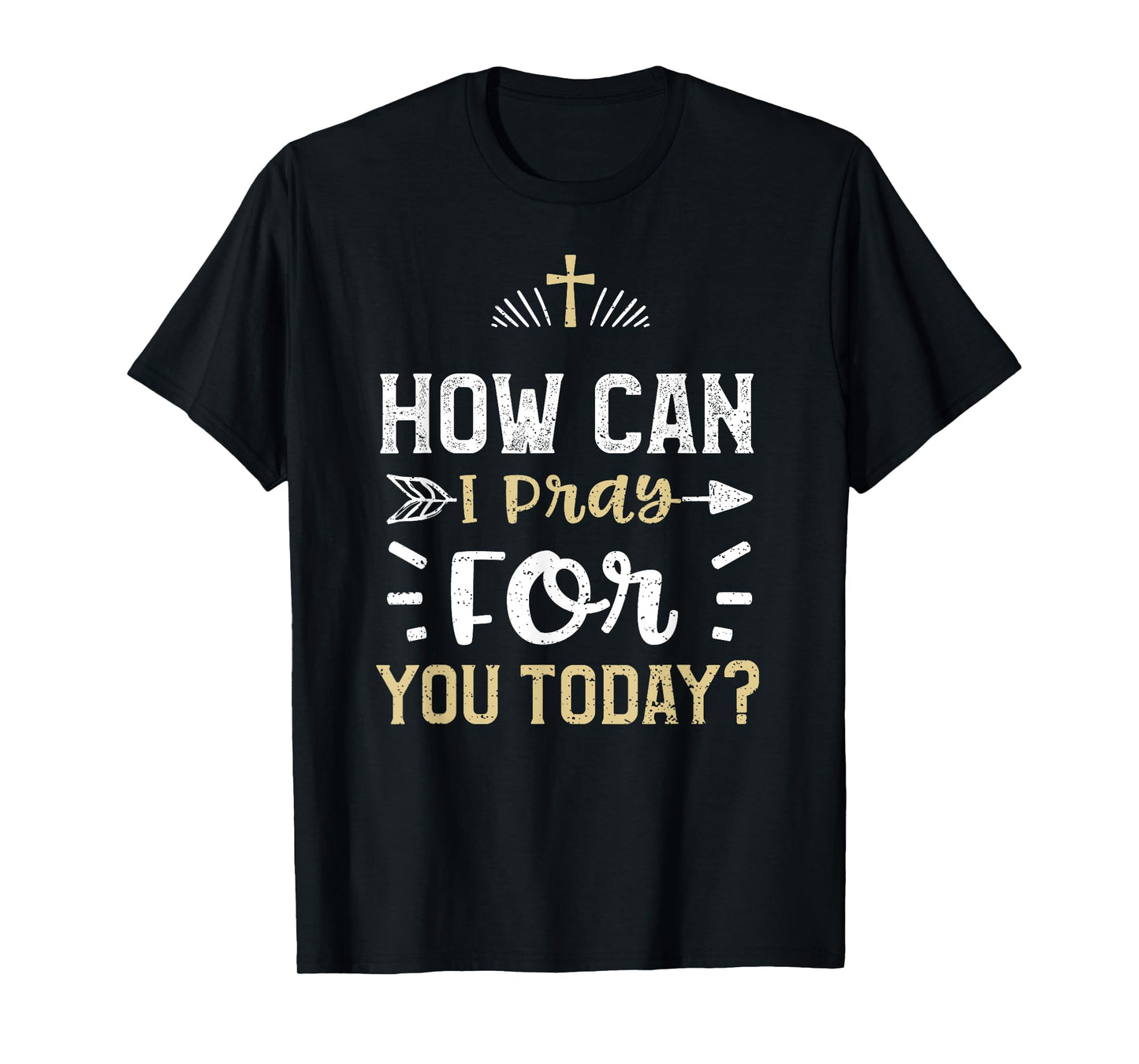 Faith: How Can I Pray For You Today? - Jesus Sayings T-Shirt
