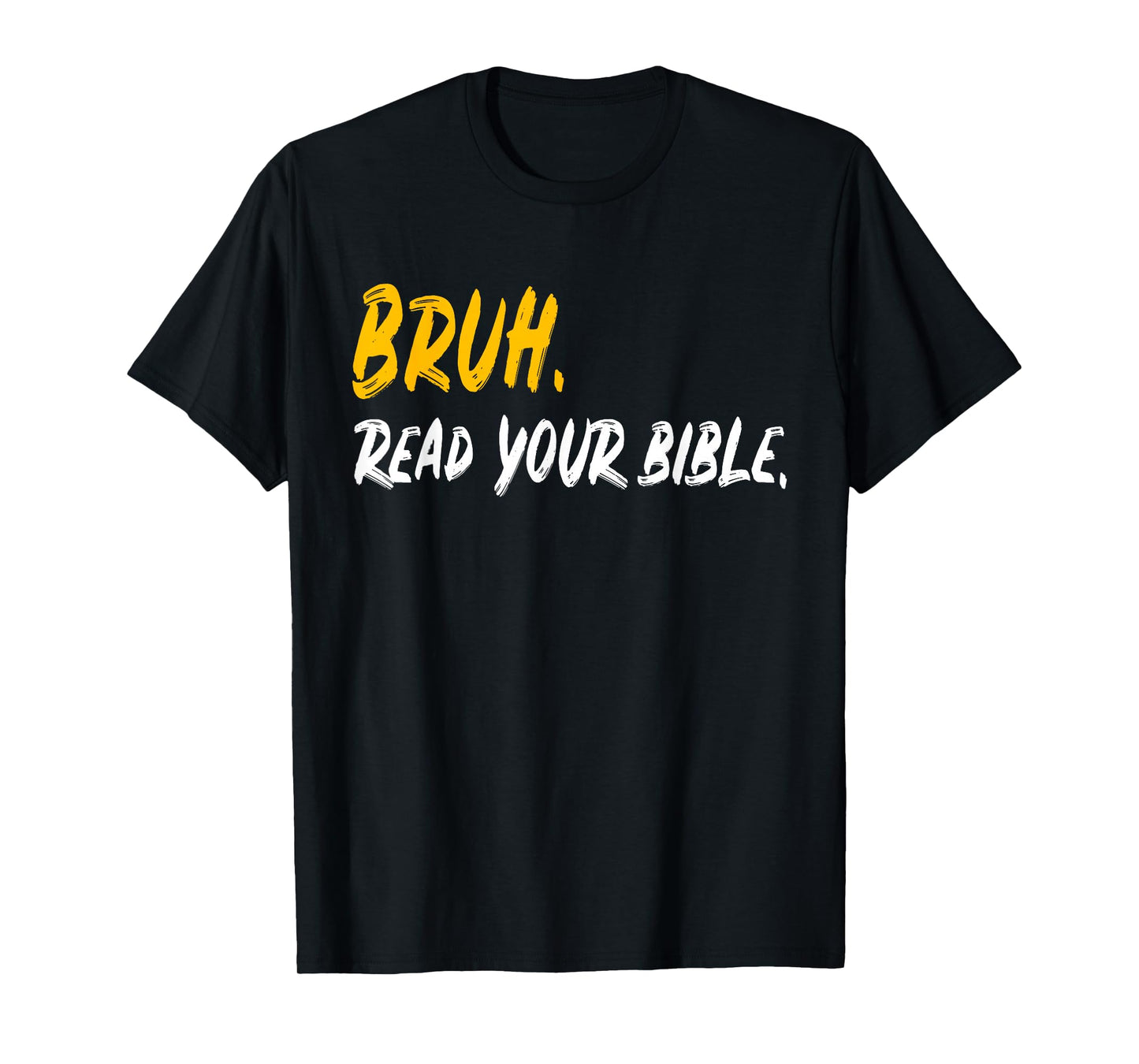 Funny Bruh. Read your Bible Meme Christian Believer Gift T-Shirt