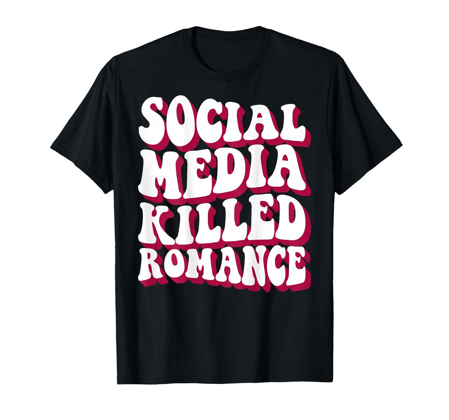Social Media Killed Romance Inspirational (On Back) T-Shirt