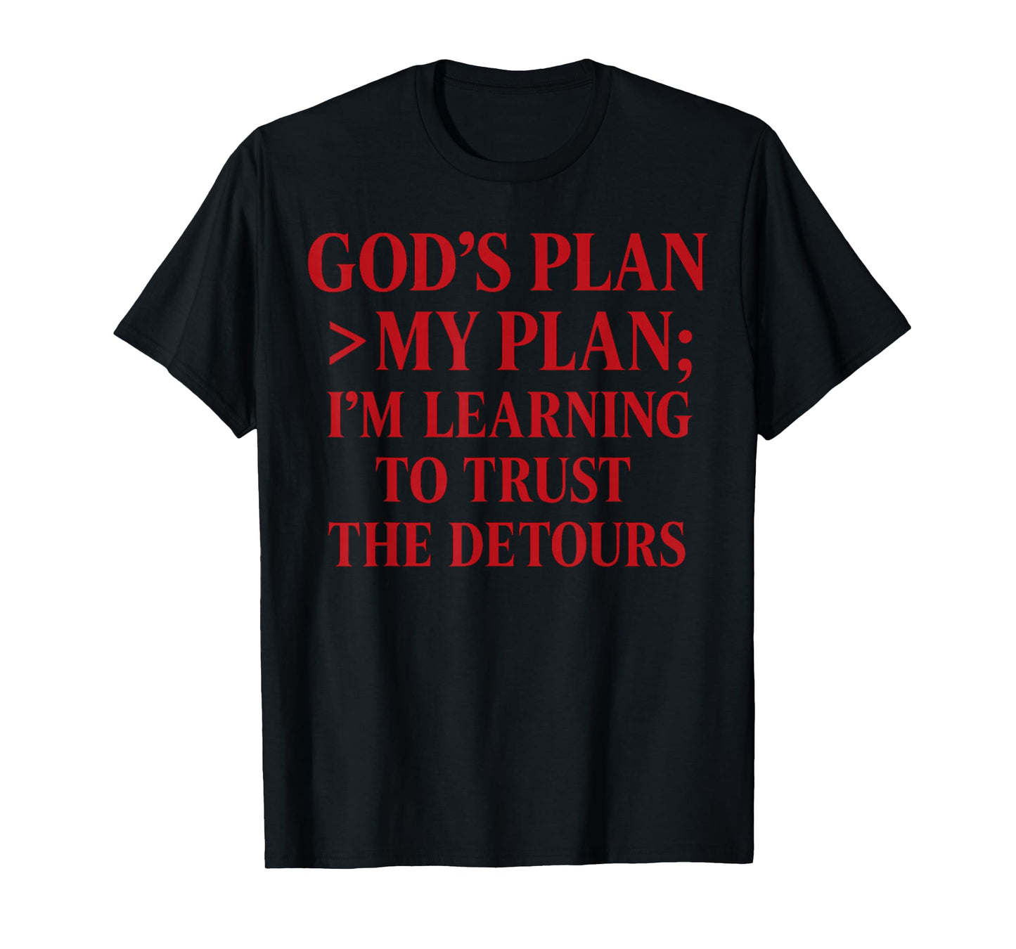 God’s Plan > My Plan Christian Quote The Bible T-Shirt