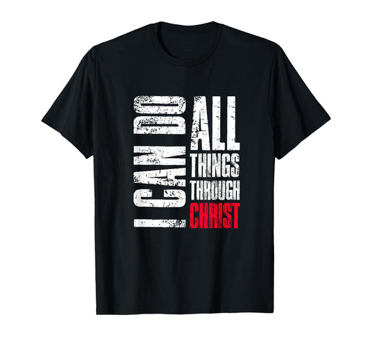 I Can Do All Things Through Christ, Christian Gift, Faith T-Shirt