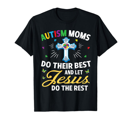 Autism Moms Do Their Best & Let Jesus Do The Rest Christian T-Shirt