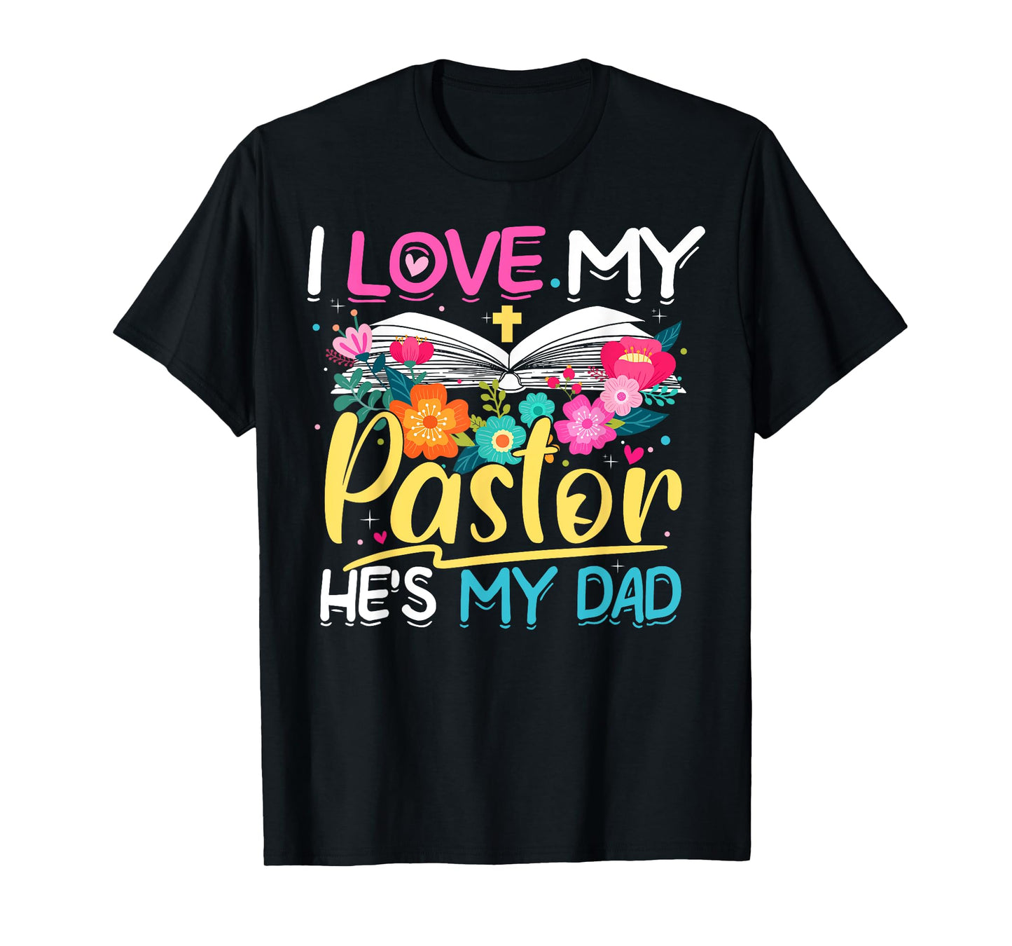 Floral I Love My Pastor He's My Dad Preacher's Son Daughter T-Shirt