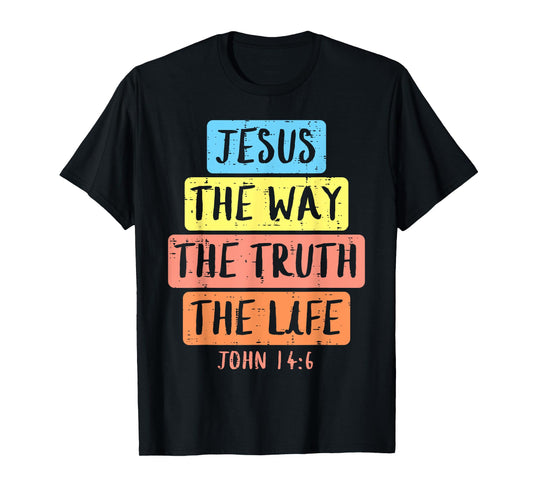 Jesus Way Truth Life John 146 Easter Religious Women Kid Men T-Shirt