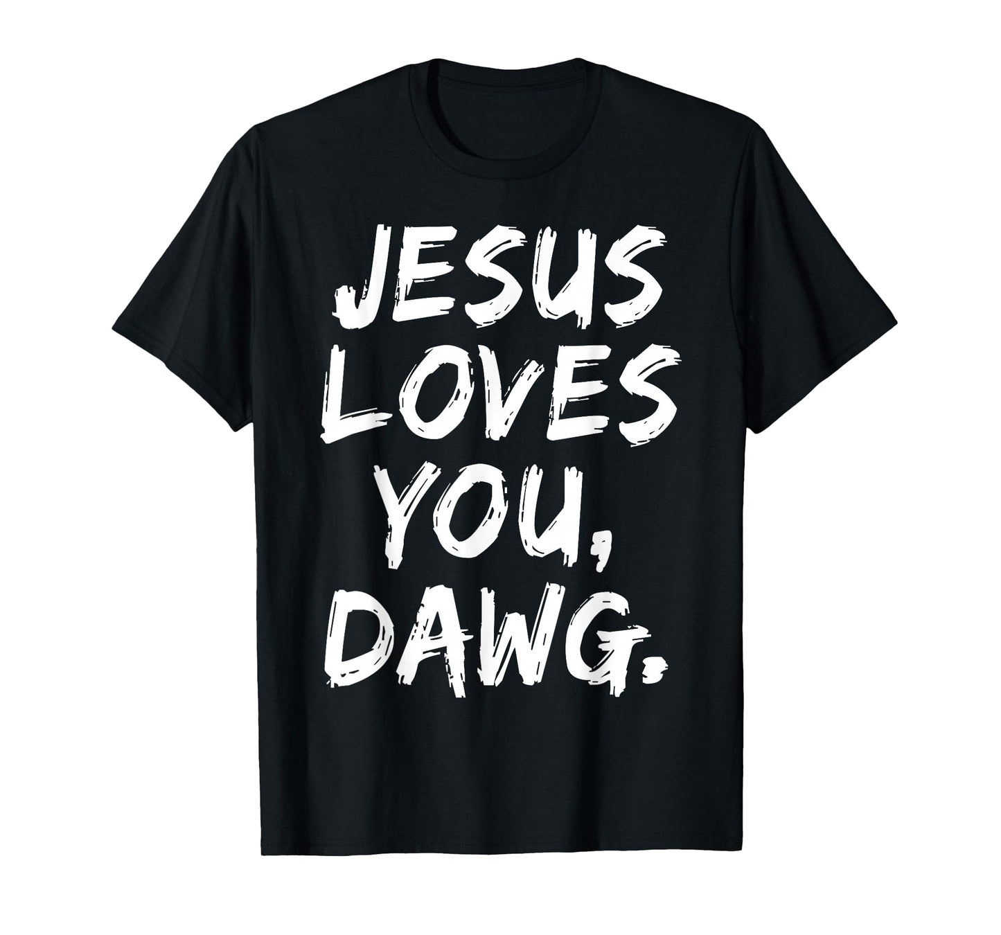 Jesus Loves You Dawg Christian Believer Faith God Religious T-Shirt