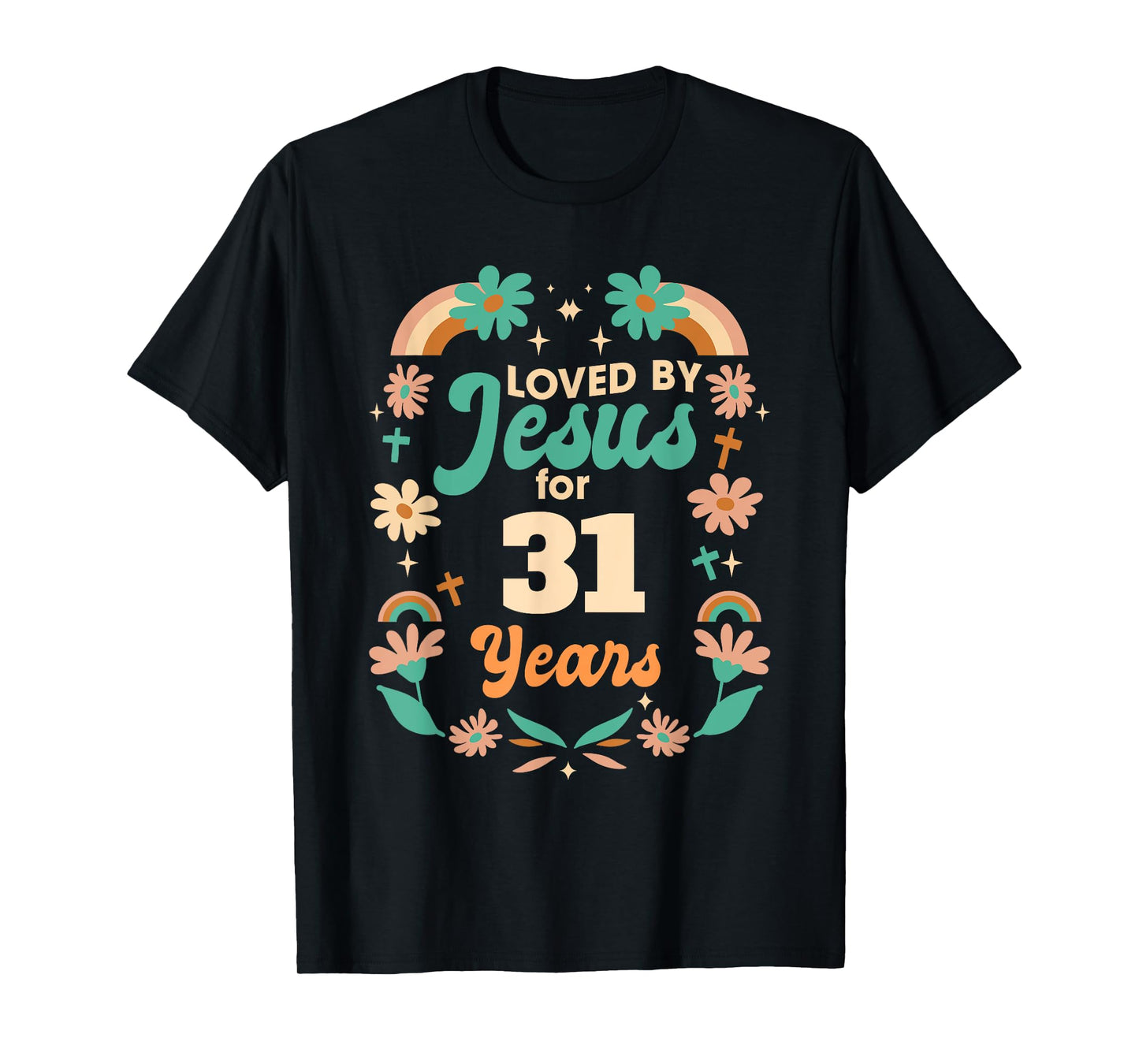 Loved By Jesus For 31 Years 31st Birthday Christian Theme T-Shirt