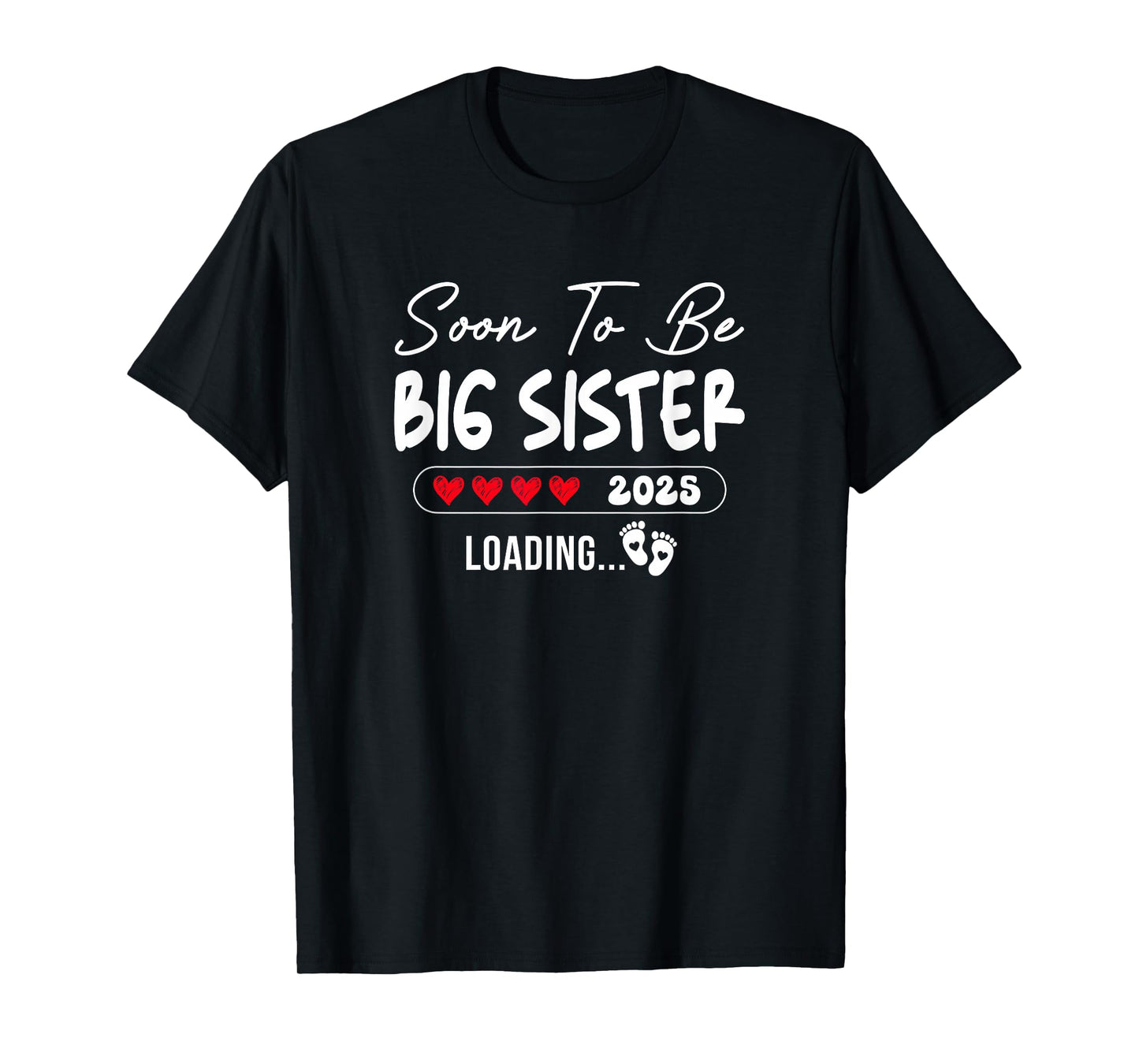 Soon To Be Big Sister 2025 Loading Promoted To Sister Est T-Shirt