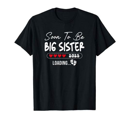 Soon To Be Big Sister 2025 Loading Promoted To Sister Est T-Shirt