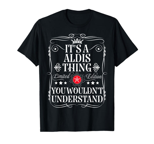 Aldis Name Its A Aldis Thing You Wouldn't Understand T-Shirt