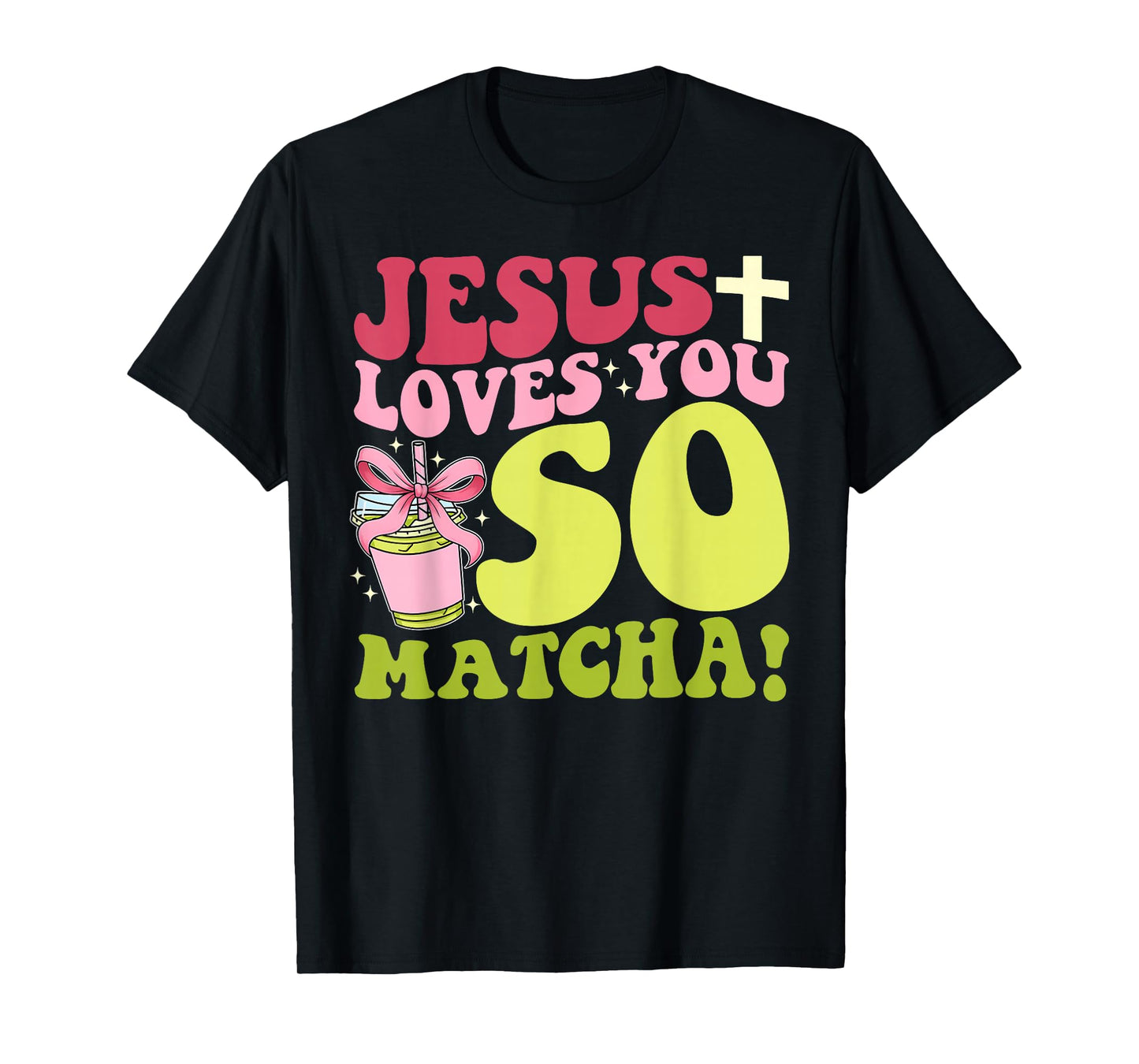 Jesus Loves You So Matcha! T-Shirt