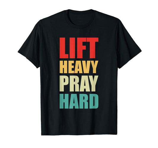 Lift Heavy Pray Hard Gym Christian Quote T-Shirt