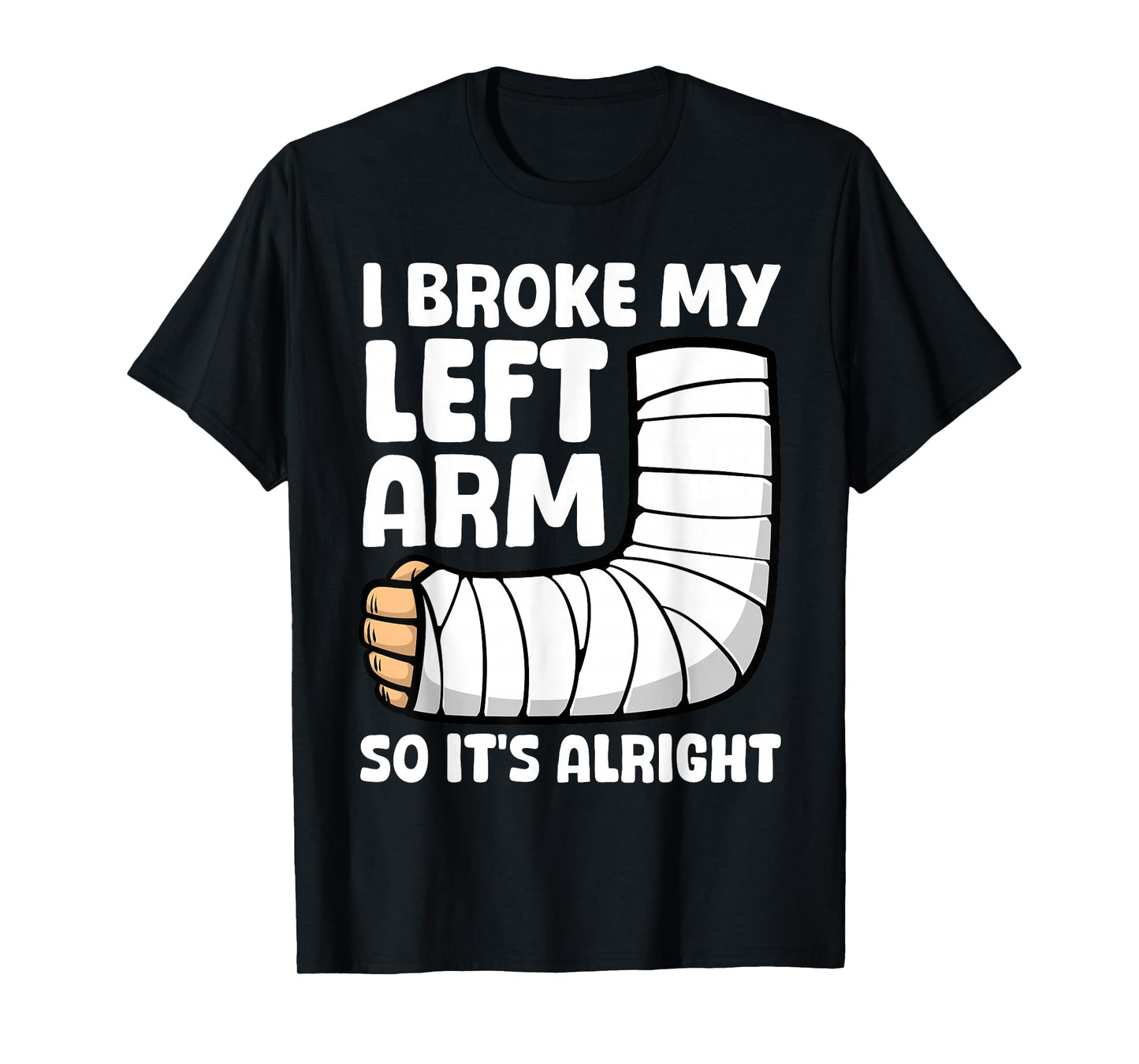 Broken Arm Art For Men Women Left Hand Broken Arm Recovery T-Shirt