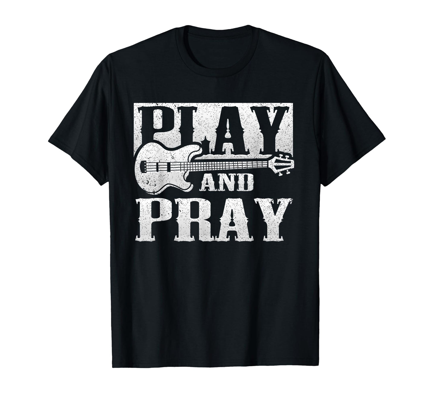 Musician Bass Guitar Player Christian Guitar Play And Pray T-Shirt