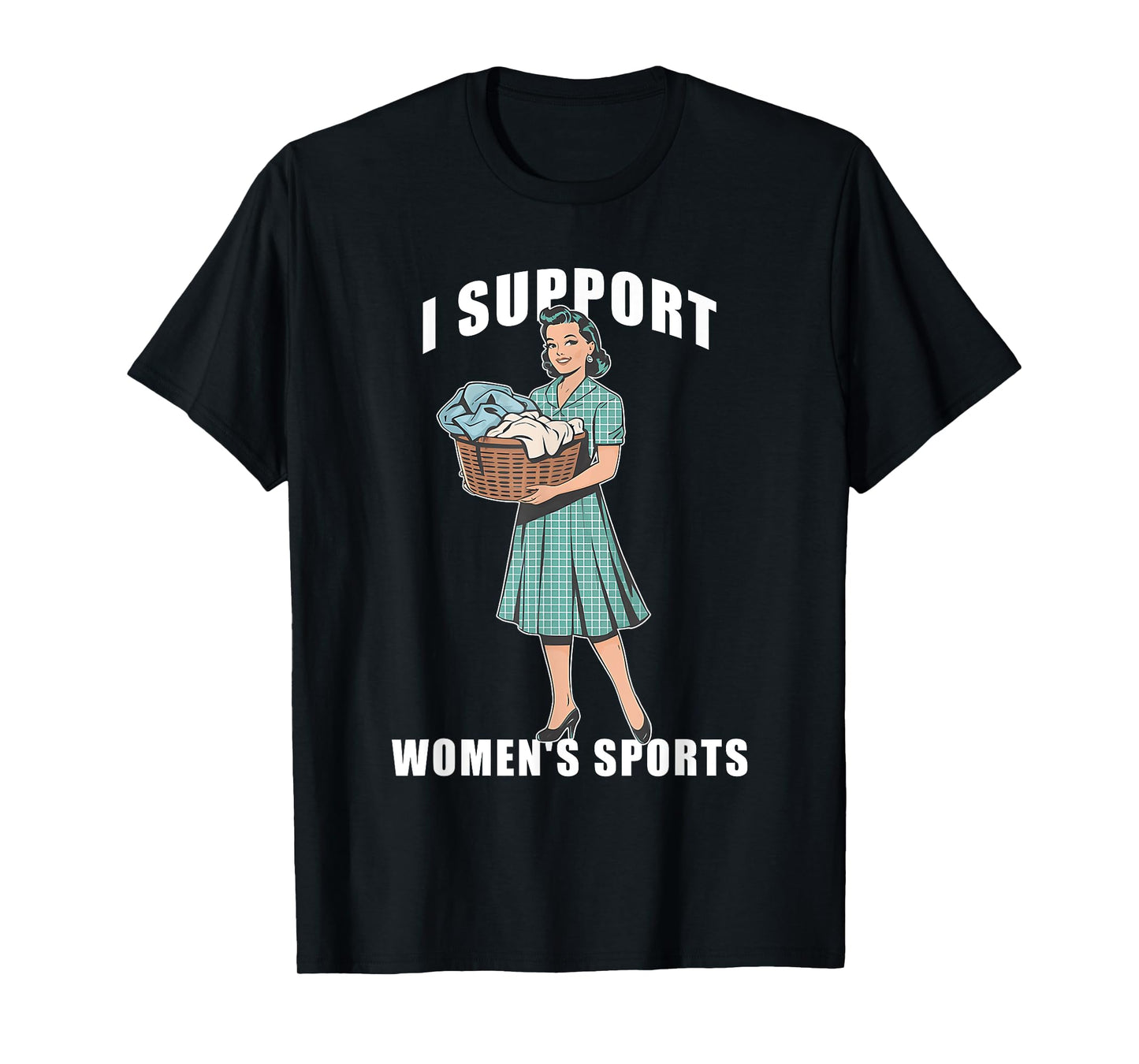 I Support Women's Sports Funny Do Housework Design T-Shirt
