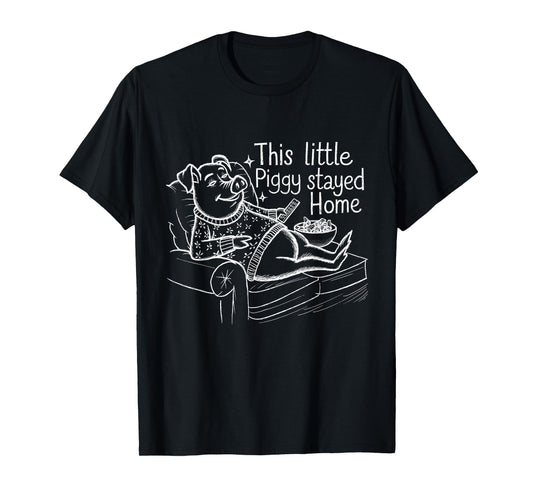 This Little Piggy Stayed Home Cozy Pig Humor Design T-Shirt
