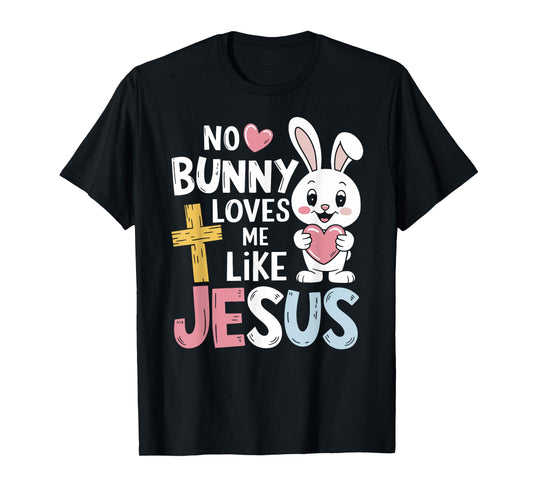No bunny loves me like jesus for christian easter T-Shirt