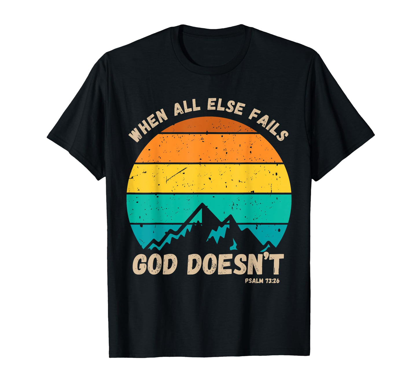 When All Else Fails God Doesn't Faith Vintage Sunset Psalm T-Shirt