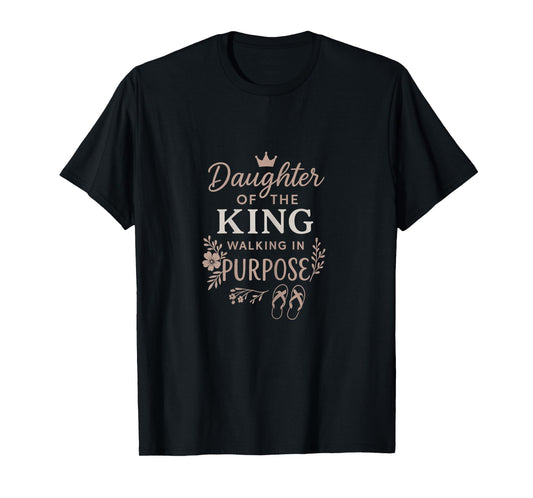 Daughter of the King – Walking in Purpose Christian T-Shirt
