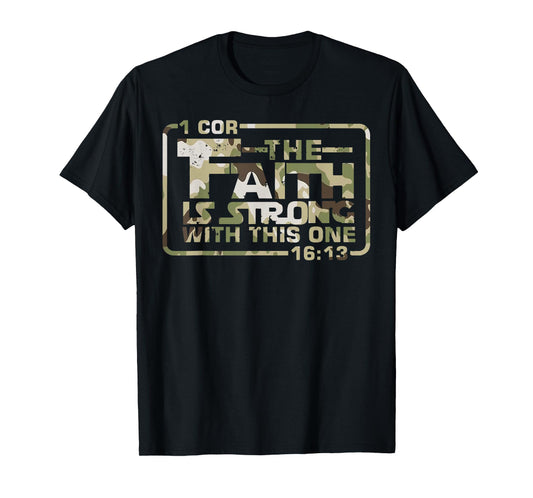 Christian The Faith is Strong with This One Funny Camo T-Shirt