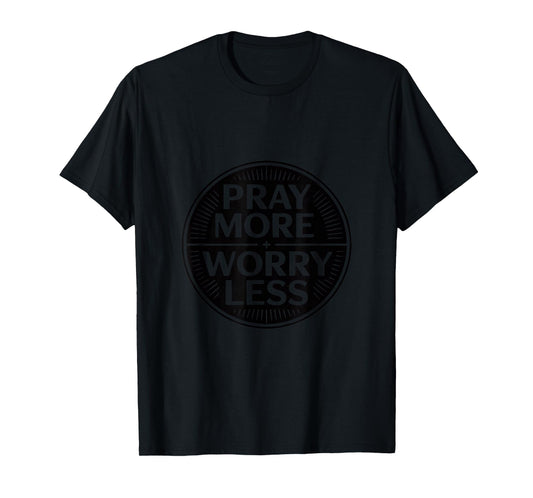 Christian Pray More Worry Less Faith Inspiration T-Shirt