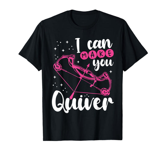 Funny Archery Gift I Can Make You Quiver - Compound Bow Hunt T-Shirt