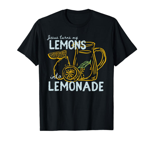 Jesus Turns My Lemons into Lemonade Christian God Faith T-Shirt