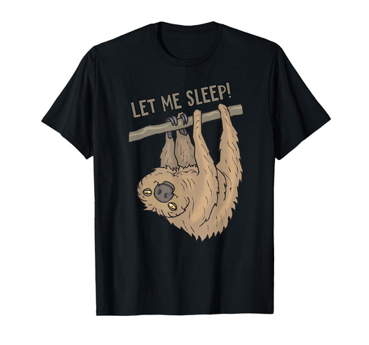Let Me Sleep Fun4m3 Sloth Animal Funny Sleep Shirt T-Shirt