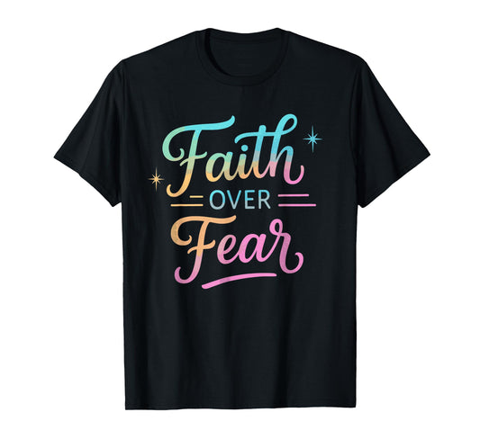 Faith Over Fear Inspirational Christian Quote T-Shirt